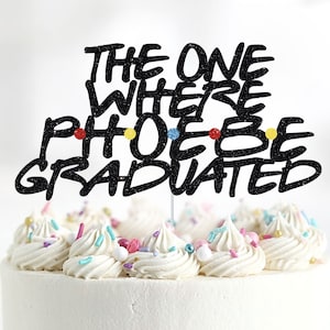 The One Where Cake Topper, Friends Cake Topper, Graduation Cake Topper, Class of 2024, Friends Graduation Theme Decorations, Personalized