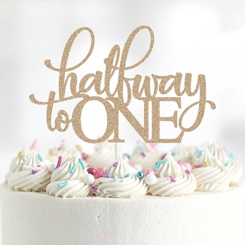 Half Birthday Cake Topper Halfway To One Cake Topper 6 Month Etsy