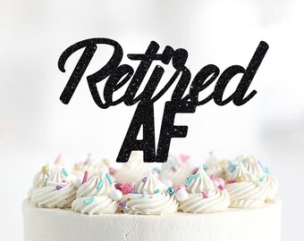 Retired AF Glitter Cake Topper, Retirement Party Decor