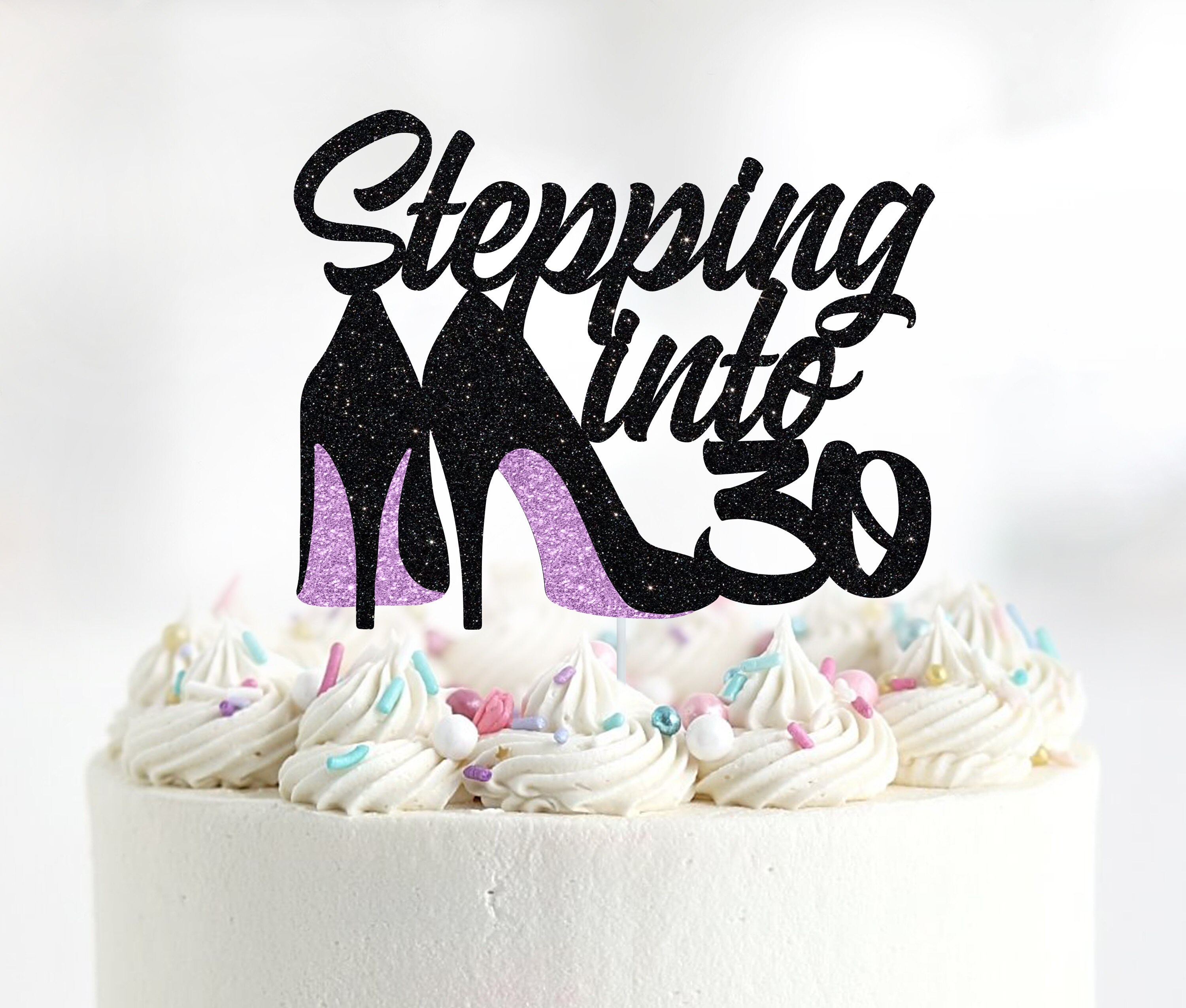 Stepping Into 30 Cake Topper Heels Cake Topper Happy - Etsy
