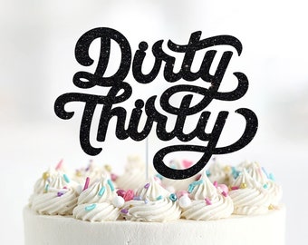 Dirty Thirty Glitter Cake Topper, 30th Birthday Party Decor