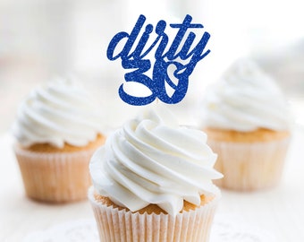 Dirty Thirty Glitter Cupcake Toppers, 30th Birthday Decor