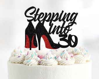 Stepping Into 30 Cake Topper, Heels Cake Topper, Happy Birthday Cake Topper, 30th Birthday, 40th Birthday, 50th Birthday, 60th Birthday