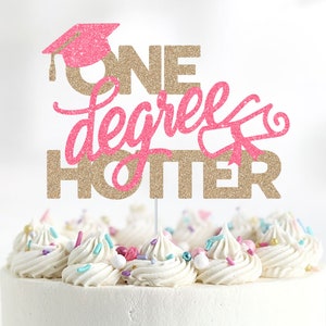 One Degree Hotter Cake Topper, Graduation Cake Topper, Class of 2024 Cake Topper, Masters Cake Topper, PHD, Diploma Cake Topper, Graduation