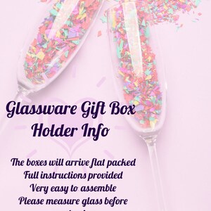 May include: Two champagne flutes filled with colorful confetti, set against a soft pink background. The image includes text: "Glassware Gift Box Holder Info". The text also states the boxes arrive flat packed, with full instructions, and are easy to assemble.