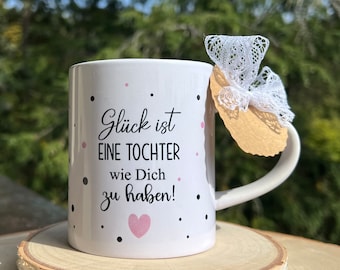 Tasse personalisiert - Glück ist eine Tochter wie Dich zu haben - Geschenk Tochter Freundin - Weihnachtsgeschenk -