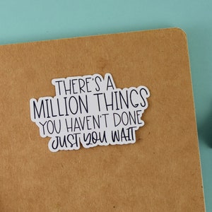There&#39;s a Million Things You Haven&#39;t Done, Hamilton Stickers, Laptop Stickers