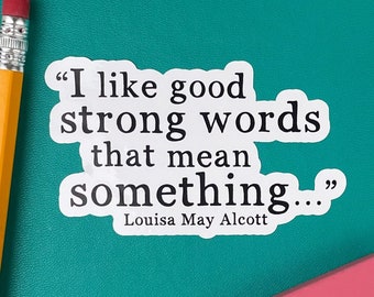 Quote Stickers, Good Strong Words, Louisa May Alcott, Bookish Stickers