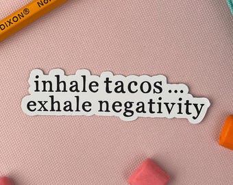 Inhale Tacos Exhale Negativity Sticker: Funny Laptop Decal