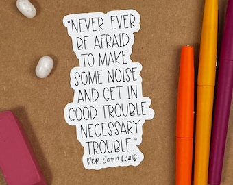 Let's Get in Good Trouble - John Lewis, Laptop Sticker Anti-Trump Decal Resist