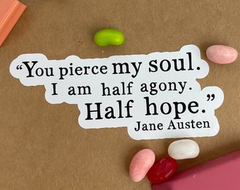 Jane Austen Quote Sticker: You Pierce My Soul, Literary Gift