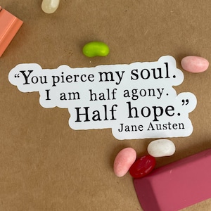 Jane Austen Quote Sticker: You Pierce My Soul, Literary Gift