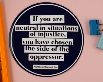 Laptop Stickers, If you are neutral in situations of injustice, Leftist Sticker