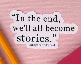 Laptop Stickers, Margaret Atwood, We'll All Become Stories, Literary Quotes