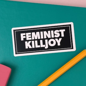Feminist Killjoy, Bumper Stickers, Funny Stickers