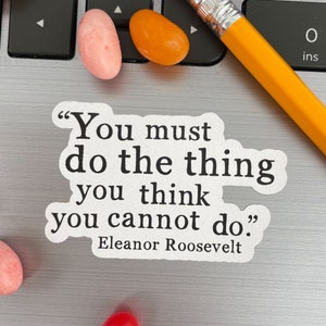 Laptop Stickers, Eleanor Roosevelt Quotes, Do The Thing, Best Friend Gifts