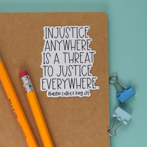 Injustice anywhere is a threat to justice everywhere, Martin Luther King Jr. Quote, Laptop Stickers
