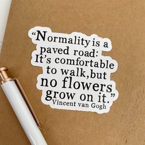 Van Gogh Quote Sticker: Normality is a Paved Road
