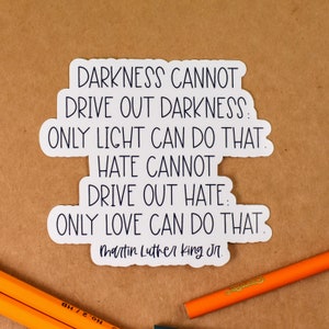 Darkness Cannot Drive Out Darkness, Martin Luther King Jr. Quote, Laptop Sticker