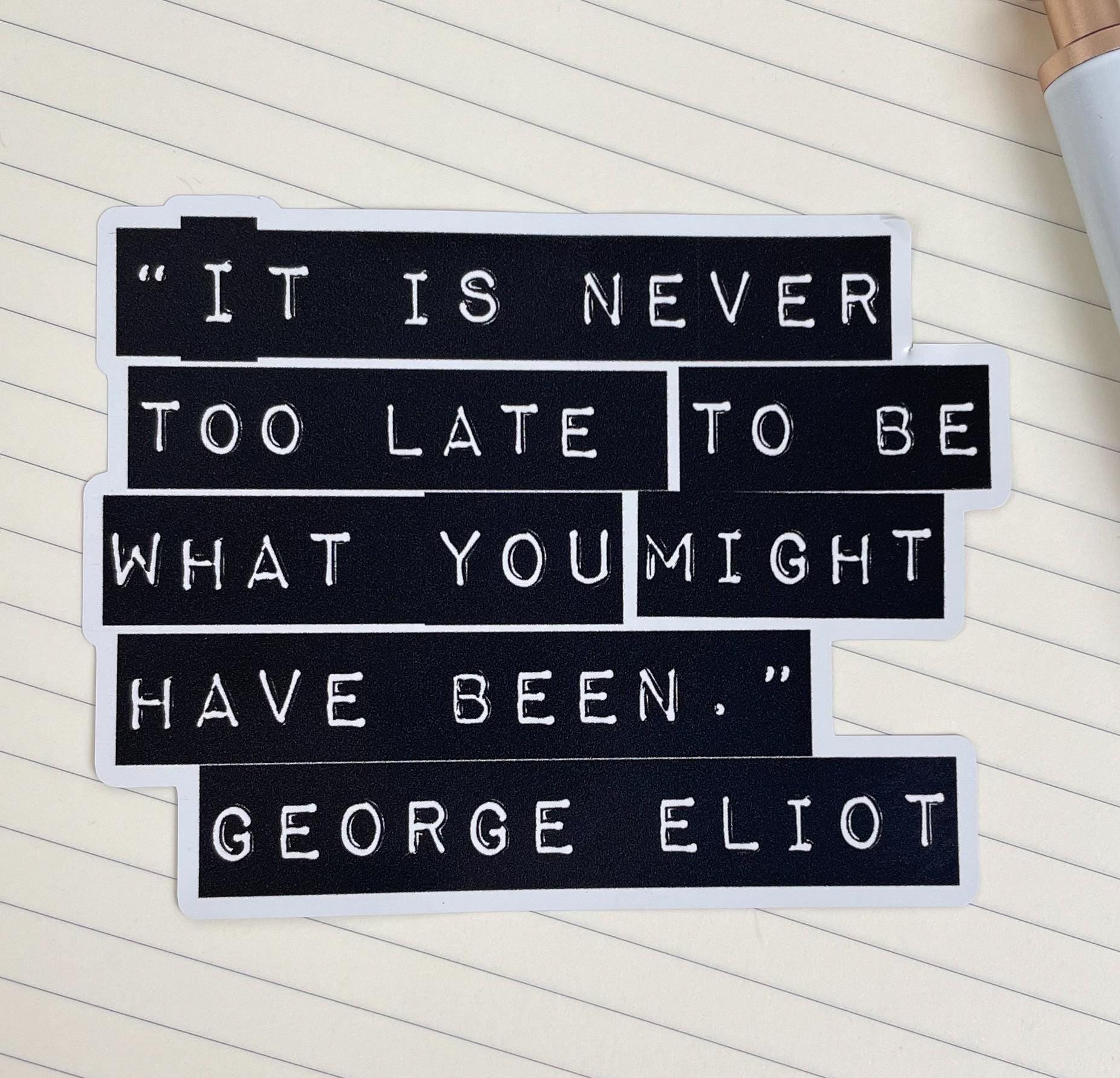 Bookish Sticker, George Eliot Quote, It's Never Too Late, Laptop Stickers -  Etsy, image size:1852x1782