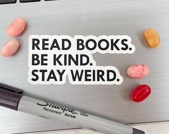 Reading Stickers, Read Books. Be Kind. Stay Weird., Laptop Stickers
