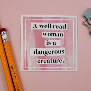 A Well Read Woman is a Dangerous Creature, Feminist Sticker