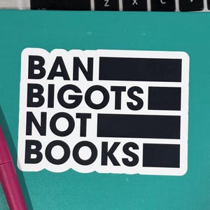 Laptop Stickers, Ban Bigots Not Books, Bookish Sticker