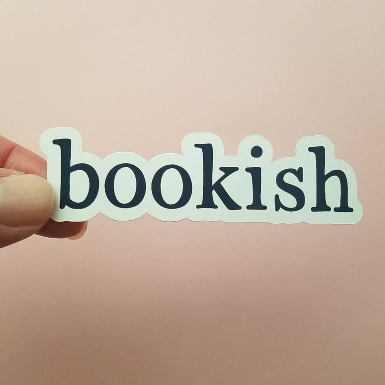 May include: White sticker with the word "bookish" printed in black.