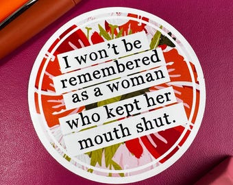 Feminist Quote Sticker: I Won't Be Remembered - Laptop, Water Bottle