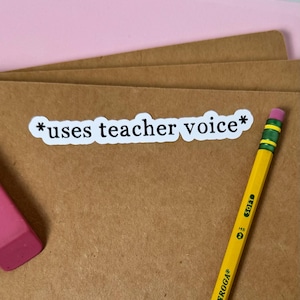 Uses Teacher Voice Funny Teacher Sticker, Laptop Decal