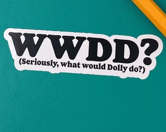 Dolly Parton Sticker, What Would Dolly Do?, Laptop Sticker, Gift for Best Friend