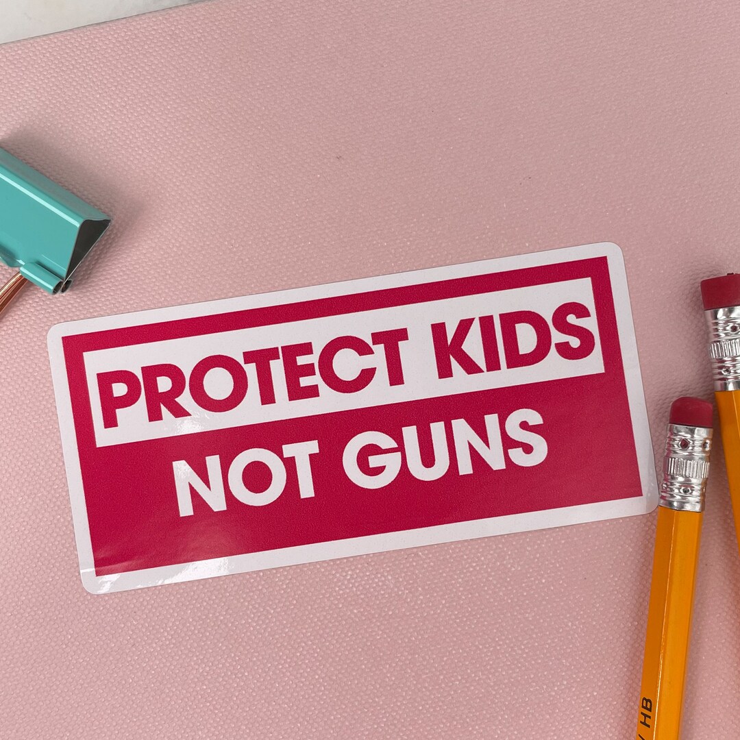Gun Control Sticker Political Bumper Stickers, Protect Kids - Not Guns, Gun Control ...