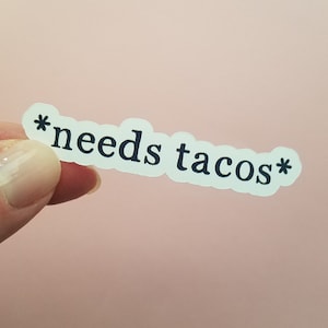 Laptop Stickers, *Needs Tacos*, Funny Stickers