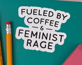 Fueled by Coffee and Feminist Rage Sticker: Laptop, Water Bottle