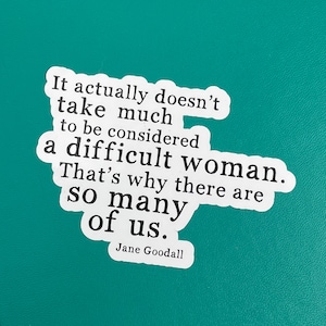 Funny Stickers, Difficult Woman, Best Friend Gifts, Jane Goodall Quote