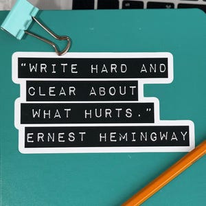 Quote Stickers, Write Hard and Clear, Ernest Hemingway, Writing Stickers