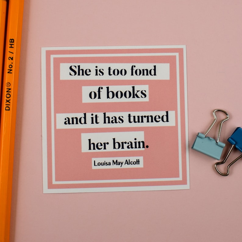 Puede incluir: Una tarjeta cuadrada rosa con un borde blanco y texto blanco que dice "She is too fond of books and it has turned her brain. Louisa May Alcott".
