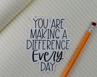 You are Making a Difference Every Day, Teacher Stickers