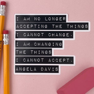 Change the Things I Cannot Accept, Angela Davis Quote, Social Justice Stickers, Laptop Stickers