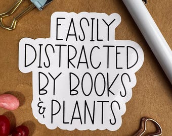 Bookish Stickers, Easily Distracted by Books and Plants, Teacher Stickers