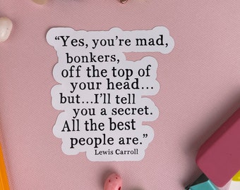 Alice in Wonderland Sticker: You're Mad, Lewis Carroll Quote
