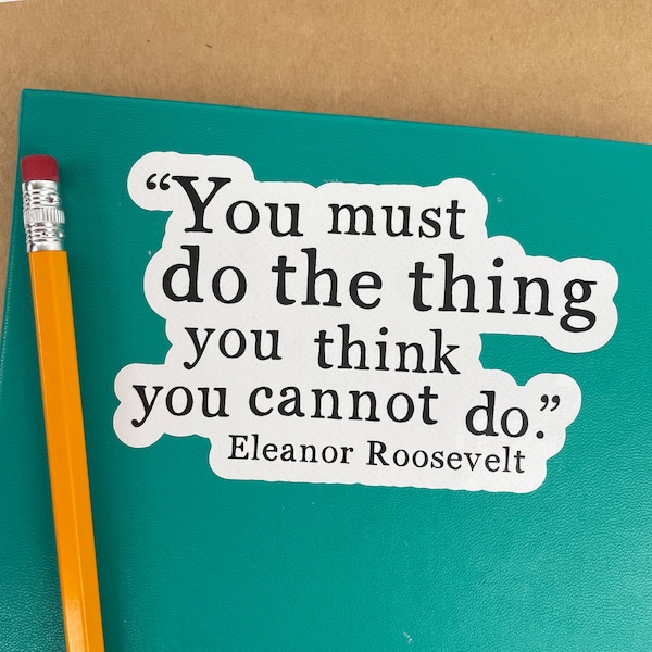 Laptop Stickers, Eleanor Roosevelt Quotes, Do The Thing, Motivating Quotes