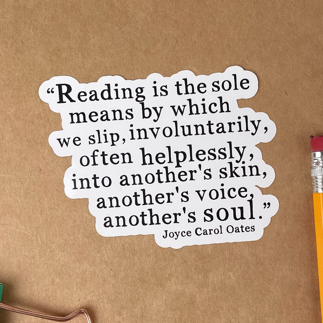 Quote Stickers, Reading is the Sole Means, Joyce Carol Oates, Bookish
