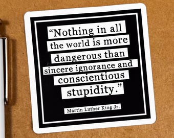 Martin Luther King Jr., Nothing More Dangerous Than Ignorance, Laptop Sticker