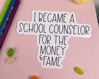 Teacher Stickers, I Became a School Counselor for the Money, Funny Gifts for Teachers