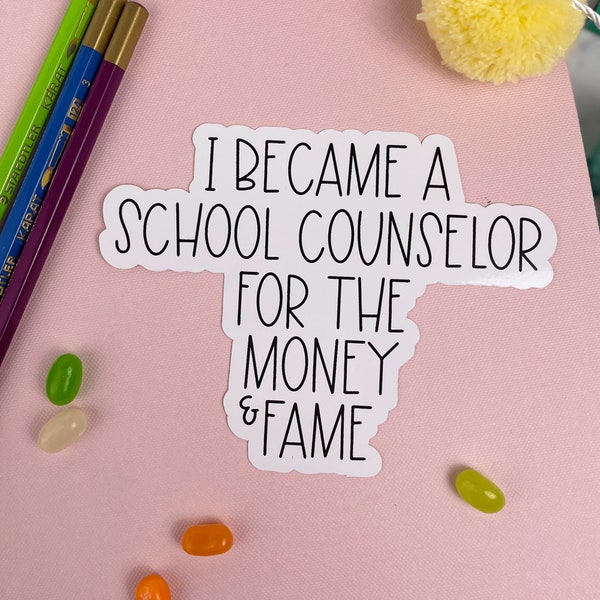 Teacher Stickers, I Became a School Counselor for the Money, Funny Gifts for Teachers