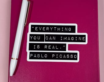 Pablo Picasso Quote, Everything You Can Imagine is Real, Laptop Sticker