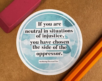 Laptop Stickers, If you are neutral in situations of injustice, Leftist Sticker