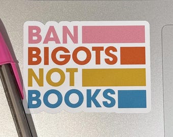 Reading Stickers, Ban Bigots Not Books, Banned Books