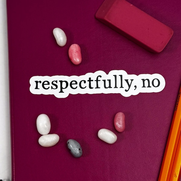 Funny gifts for introverts sarcastic stickers, "Respectfully, no"